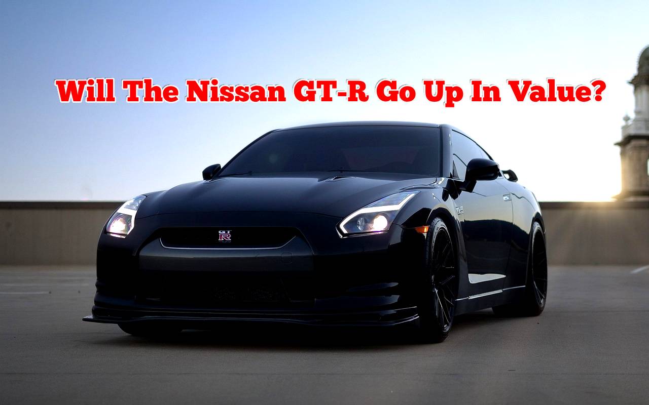 GT-R market trends Will The Nissan GT-R Go Up In Value